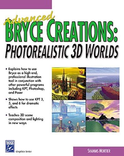 Advanced Bryce Creations: Photorealistic 3d Worlds (Charles River Media Graphics (Software))