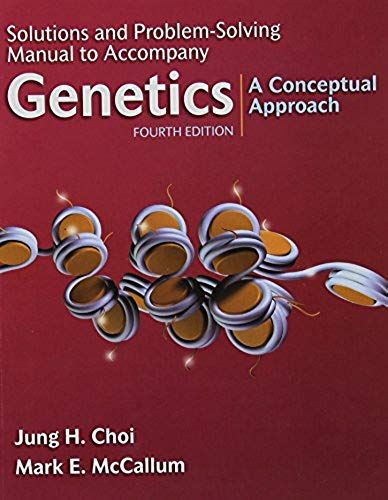 Solutions Manual For Genetics: A Conceptual Approach