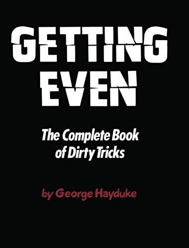 Getting Even: The Complete Book Of Dirty Tricks