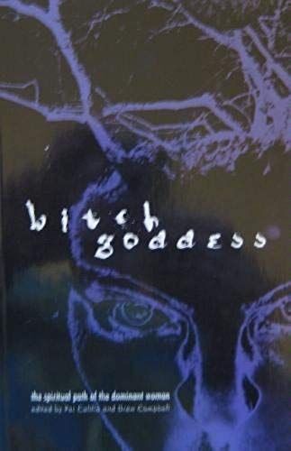 Bitch Goddess: The Spiritual Path Of The Dominant Woman