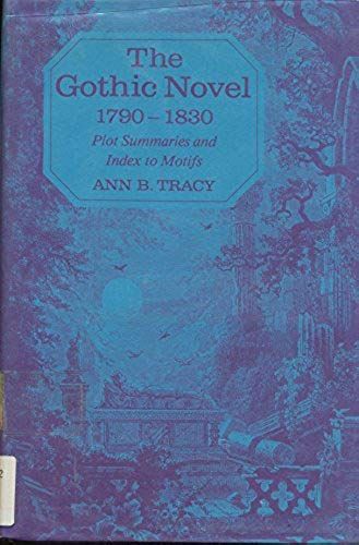 The Gothic Novel, 1790-1830: Plot Summaries And Index To Motifs