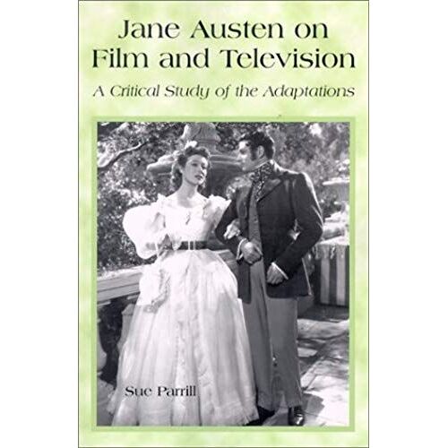 Jane Austen On Film And Television : A Critical Study Of The Adaptations