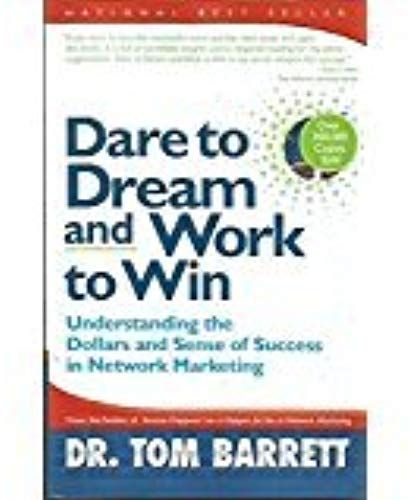 Dare To Dream And Work To Win: Understanding Dollars And Sense Of Success In Network Marketing