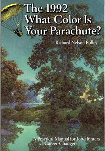 What Color Is Your Parachute? 1992: A Practical Manual For Job-Hunters And Career-Changers