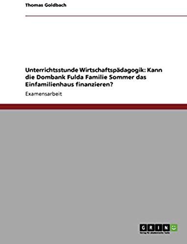 Unterrichtsstunde Wirtschaftspädagogik: Kann Die Dombank Fulda Familie Sommer Das Einfamilienhaus Finanzieren?