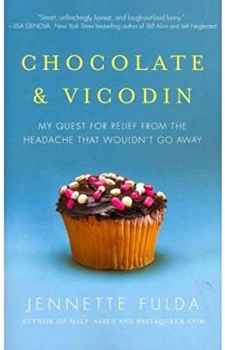 Chocolate & Vicodin: My Quest For Relief From The Headache That Wouldn't Go Away (Paperback) - Common