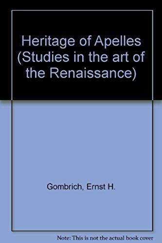 Heritage Of Apelles (Studies In The Art Of The Renaissance)