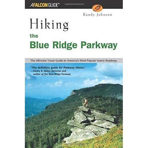 Hiking The Blue Ridge Parkway: The Ultimate Travel Guide To America's Most Popular Scenic Roadway (Regional Hiking Series)