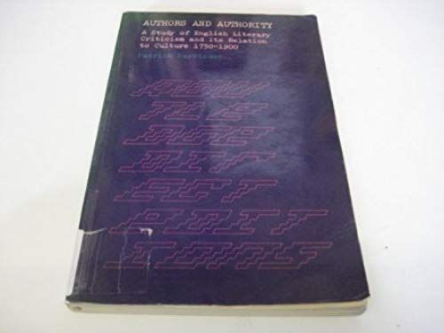 Authors And Authority : A Study Of English Literary Criticism And Its Relation To Culture, 1750-1900 (Direct Editions Ser.)