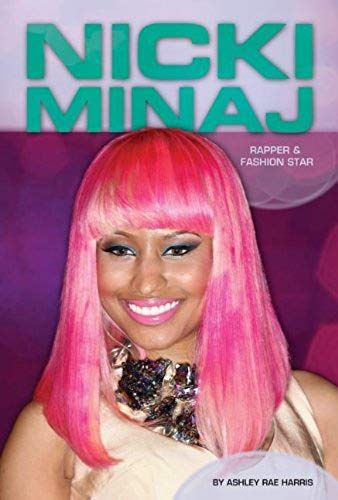 Nicki Minaj: Rapper & Fashion Star: Rapper & Fashion Star