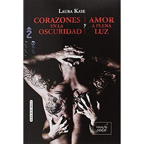 Kaye, L: Corazones En La Oscuridad ; Amor A Plena Luz