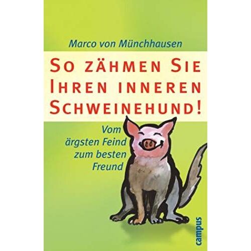 So Zähmen Sie Ihren Inneren Schweinehund. Vom Ärgsten Feind Zum Besten Freund. Amazon.De Sonderausgabe.