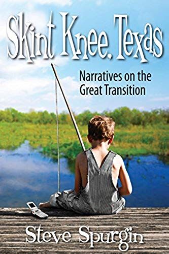 Skint Knee, Texas: Narratives On The Great Transition