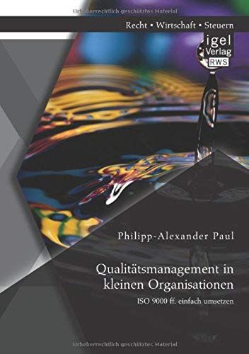 Qualitätsmanagement In Kleinen Organisationen: Iso 9000 Ff. Einfach Umsetzen