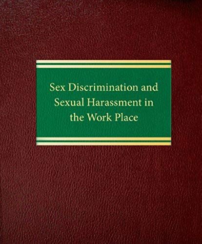 Sex Discrimination And Sexual Harassment In The Work Place (Labor And Employment Law Series)