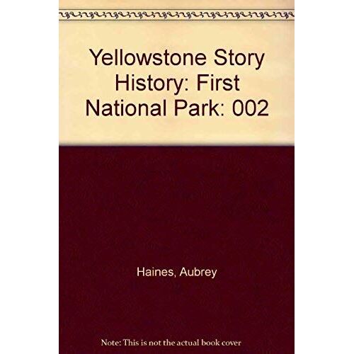 Yellowstone Story History: First National Park