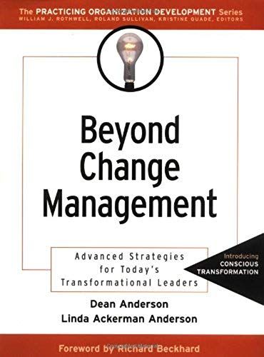 Beyond Change Management: Advanced Strategies For Today's Transformational Leaders