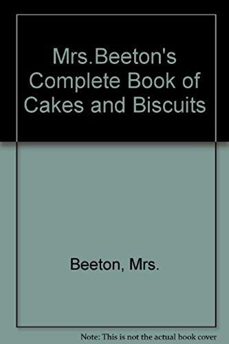 Mrs. Beetons Complete Book Of Cakes And Biscuits
