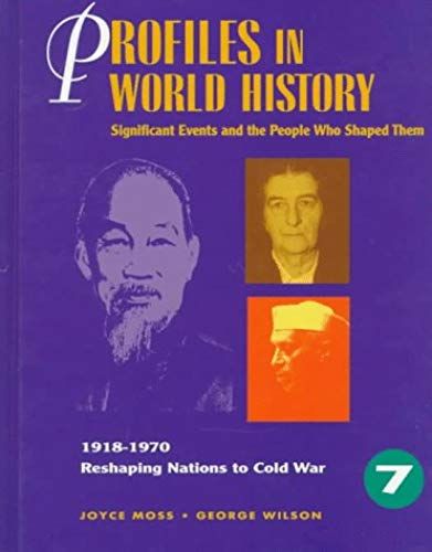 Profiles In World History - Reshaping Europe To Cold War (1945-1970): Significant Events And The People Who Shaped Them