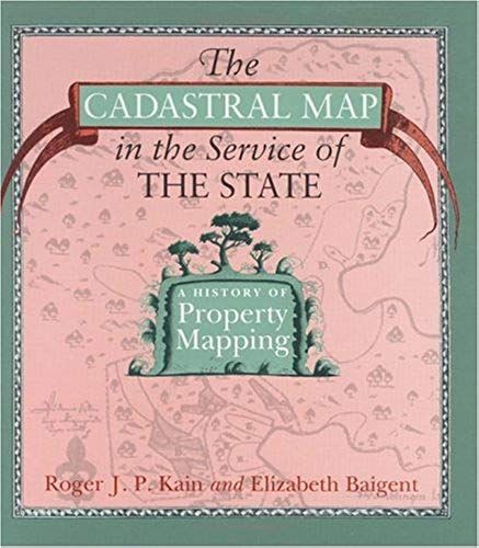 The Cadastral Map In The Service Of The State: A History Of Property Mapping