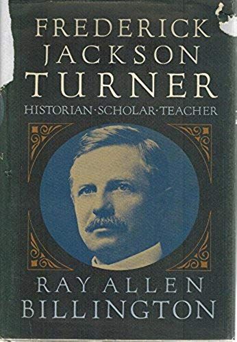 Frederick Jackson Turner: Historian, Scholar, Teacher