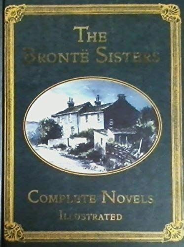 The Bronte Sisters, Complete Novels Illustrated