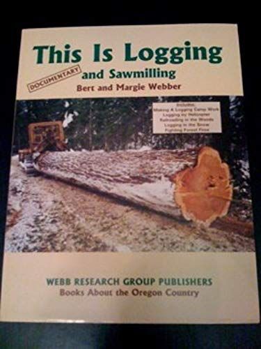 This Is Logging And Sawmilling (Books About The Oregon Country)