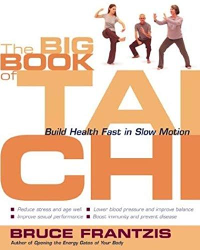 The Big Book Of Tai Chi: Build Health Fast In Slow Motion