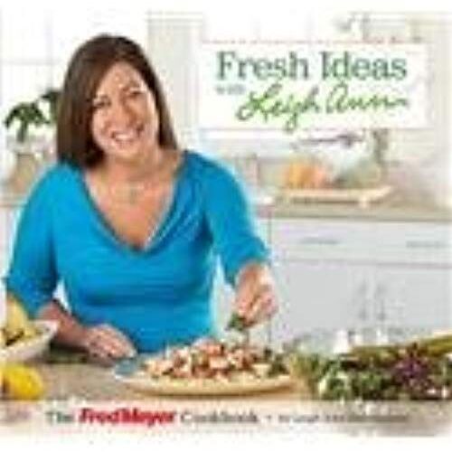 Fresh Ideas With Leigh Ann: The Fred Meyer Cookbook
