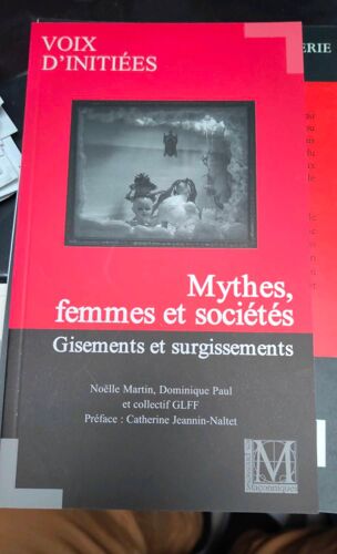 Mythes, Femmes Et Sociétés. Gisements Et Surgissements Par Collectif Glff
