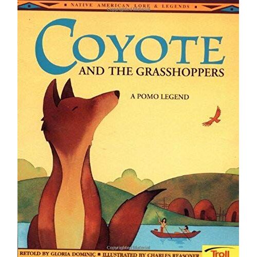 Coyote And The Grasshoppers: A Pomo Legend (Native American Legends)