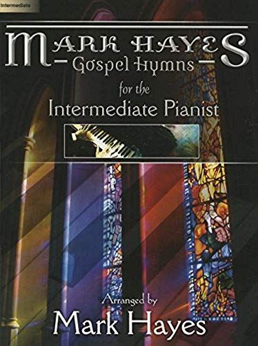 Mark Hayes: Gospel Hymns For The Intermediate Pianist