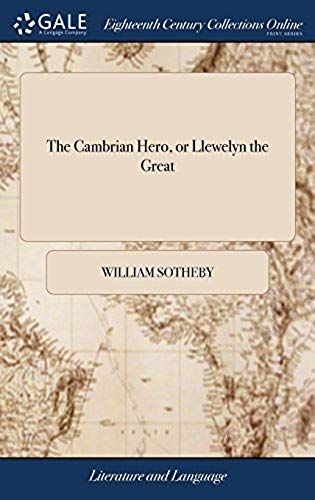 The Cambrian Hero, Or Llewelyn The Great: An Historical Tragedy