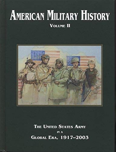 American Military History, Volume Ii (2005): The United States Army In A Global Era, 1917-2003