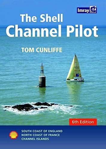 The Shell Channel Pilot: South Coast Of England, North Coast Of France, Channel Islands