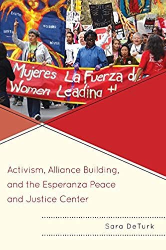 Activism, Alliance Building, And The Esperanza Peace And Justice Center