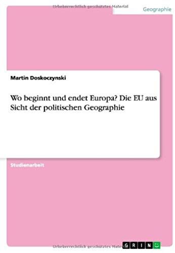 Wo Beginnt Und Endet Europa? Die Eu Aus Sicht Der Politischen Geographie