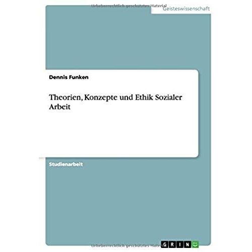 Theorien, Konzepte Und Ethik Sozialer Arbeit