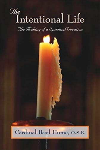 The Intentional Life: Making Of A Spiritual Vocation