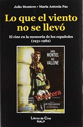 Lo Que El Viento No Se Llevó : El Cine En La Memoria De Los Españoles, 1931-1982