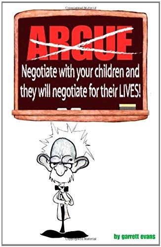 Argue-Negotiate With Your Children And They Will Negotiate For Their Lives