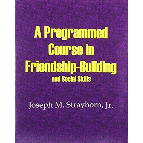 A Programmed Course In Friendship-Building And Social Skills