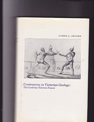 Controversy In Victorian Geology: The Cambrian-Silurian Dispute (Princeton Legacy Library)