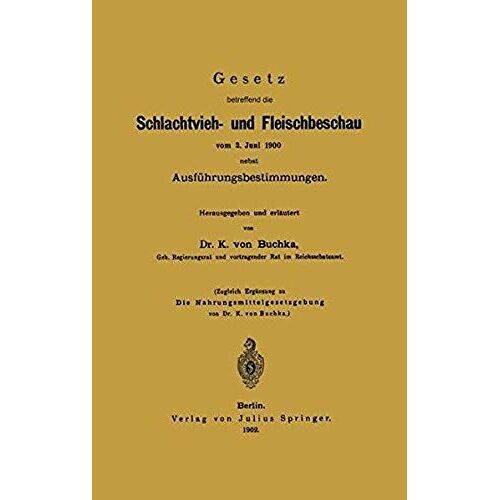 Gesetz Betreffend Die Schlachtvieh- Und Fleischbeschau Vom 3. Juni 1900 Nebst Ausführungsbestimmungen