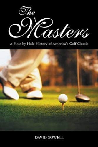 The Masters: A Hole-By-Hole History Of America's Golf Classic