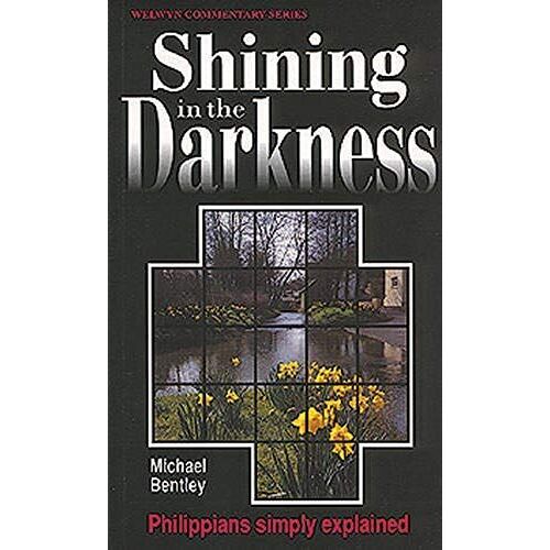 Bentley, M: Shining In The Darkness: Philippians