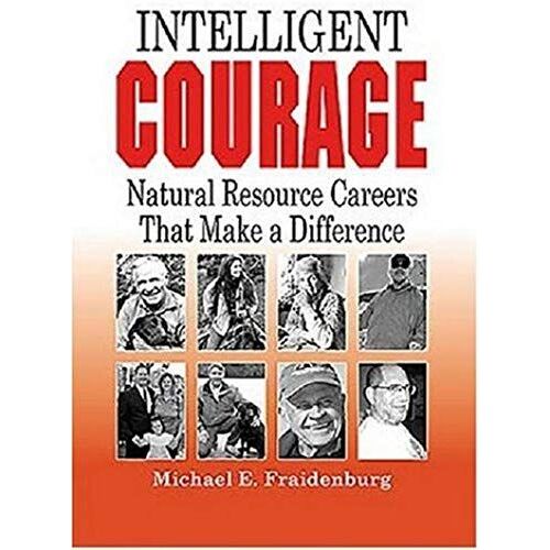 Intelligent Courage: Natural Resource Careers That Make A Difference