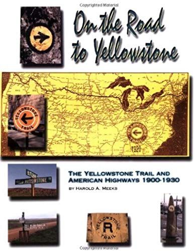 On The Road To Yellowstone: The Yellowstone Trail And American Highways 1900-1930