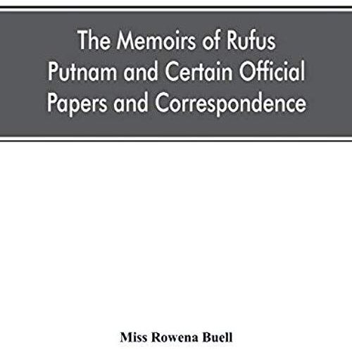 The Memoirs Of Rufus Putnam And Certain Official Papers And Correspondence