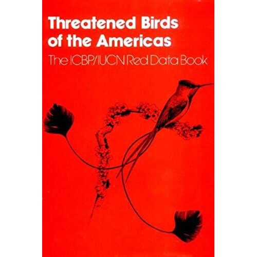 Threatened Birds Of The Americas: The Icbp/Iucn Red Data Book (Third Edition, Part 2)